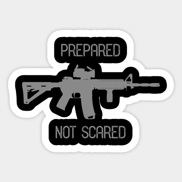 Prepared Not Scared Ar15 Rifle Shirt Sticker by guitar75
